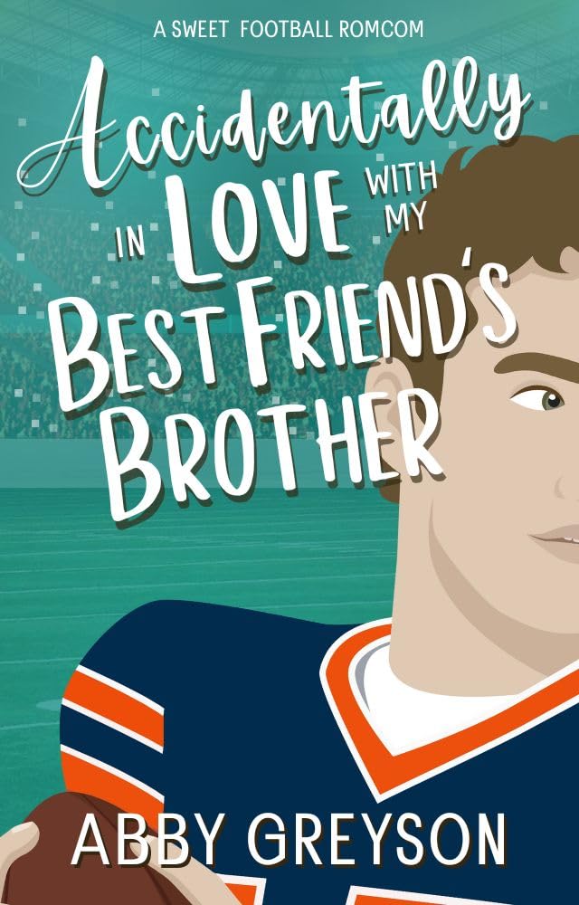 Accidentally in Love With My Best Friends Brother