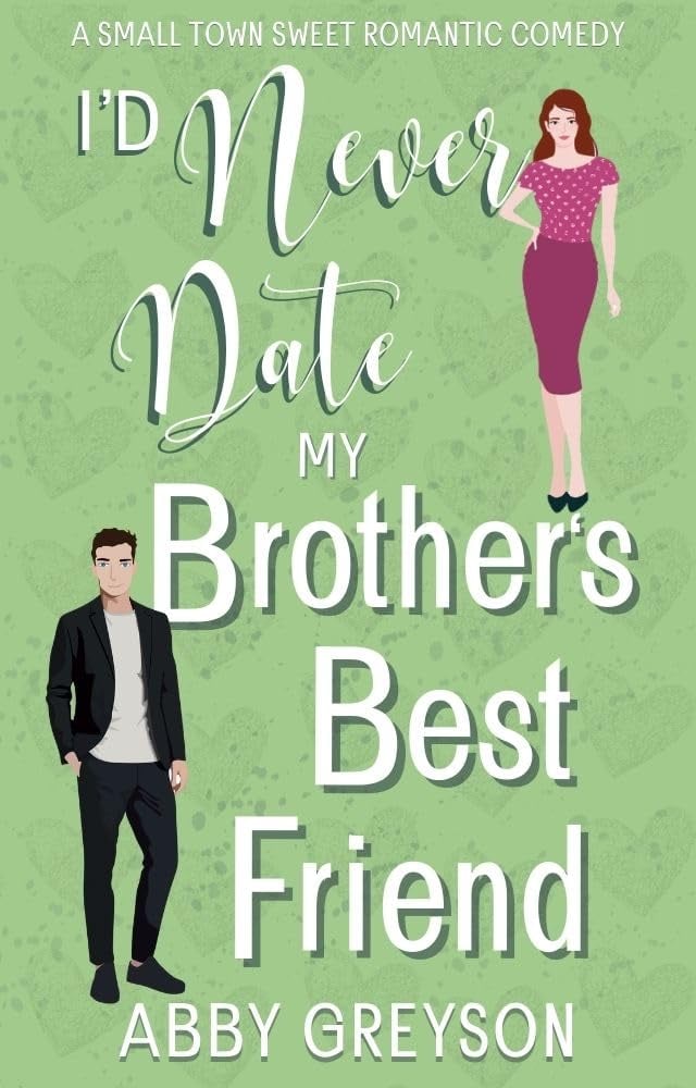Id Never Date My Brothers Best Friend